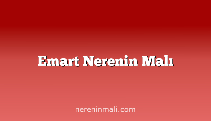 Emart Nerenin Malı