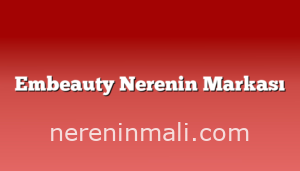 Embeauty Nerenin Markası