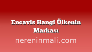 Encavis Hangi Ülkenin Markası