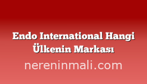 Endo International Hangi Ülkenin Markası