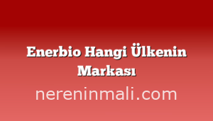 Enerbio Hangi Ülkenin Markası