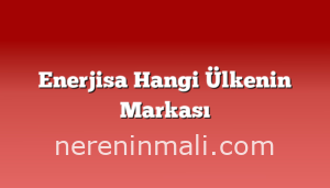 Enerjisa Hangi Ülkenin Markası