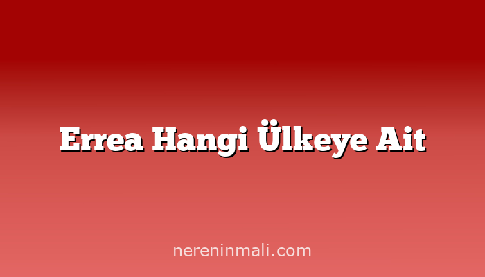 Errea Hangi Ülkeye Ait