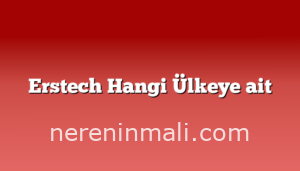 Erstech Hangi Ülkeye ait