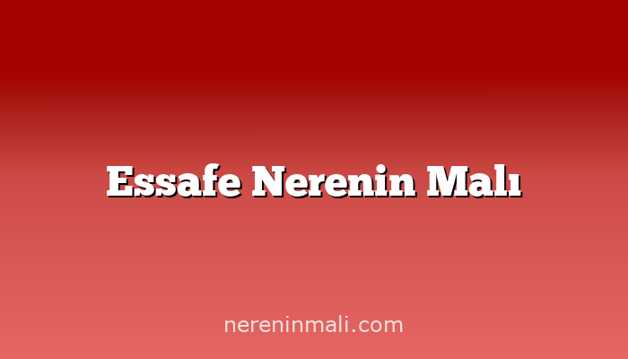 Essafe Nerenin Malı