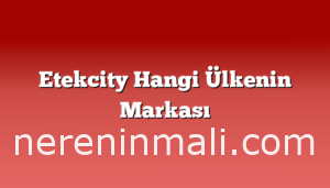 Etekcity Hangi Ülkenin Markası