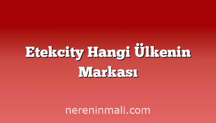 Etekcity Hangi Ülkenin Markası