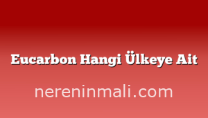 Eucarbon Hangi Ülkeye Ait