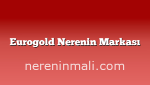 Eurogold Nerenin Markası