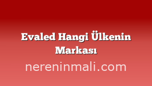 Evaled Hangi Ülkenin Markası