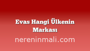 Evas Hangi Ülkenin Markası