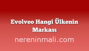 Evolveo Hangi Ülkenin Markası