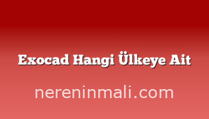 Exocad Hangi Ülkeye Ait