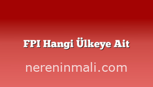 FPI Hangi Ülkeye Ait