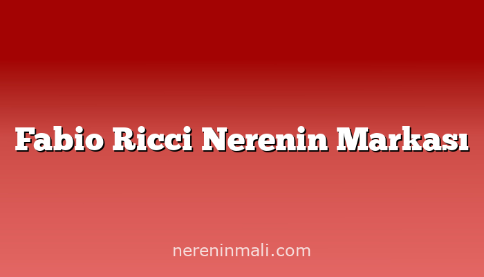 Fabio Ricci Nerenin Markası