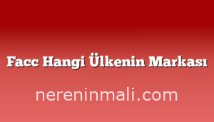 Facc Hangi Ülkenin Markası