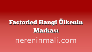 Factorled Hangi Ülkenin Markası