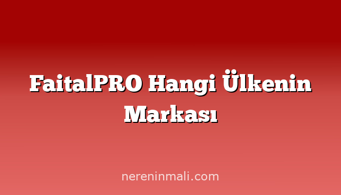 FaitalPRO Hangi Ülkenin Markası