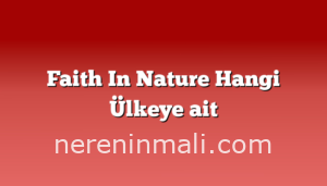 Faith In Nature Hangi Ülkeye ait