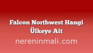 Falcon Northwest Hangi Ülkeye Ait