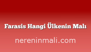 Farasis Hangi Ülkenin Malı