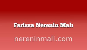 Farissa Nerenin Malı