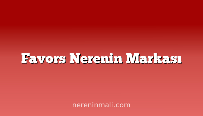 Favors Nerenin Markası