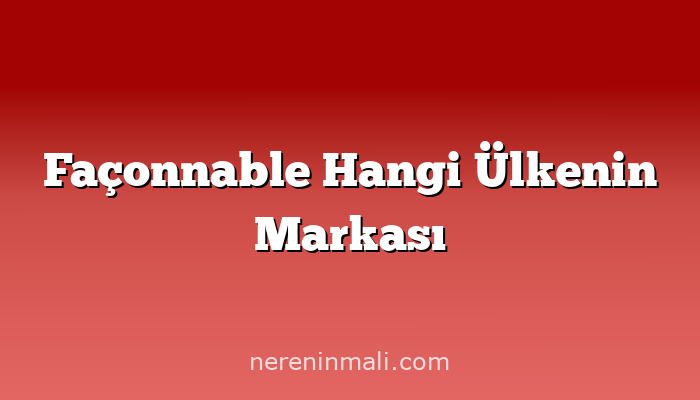 Façonnable Hangi Ülkenin Markası