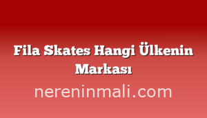 Fila Skates Hangi Ülkenin Markası