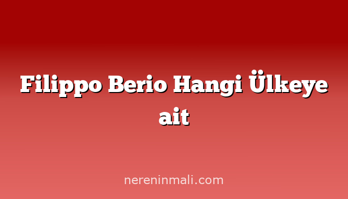 Filippo Berio Hangi Ülkeye ait