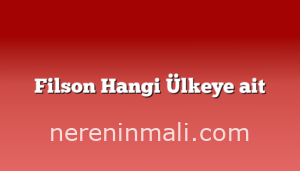 Filson Hangi Ülkeye ait