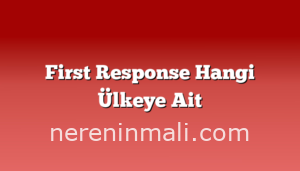 First Response Hangi Ülkeye Ait
