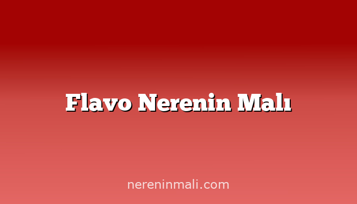 Flavo Nerenin Malı