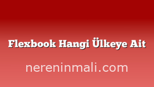 Flexbook Hangi Ülkeye Ait