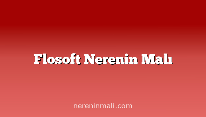 Flosoft Nerenin Malı