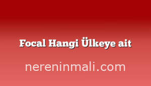 Focal Hangi Ülkeye ait