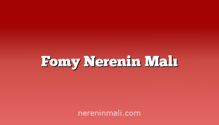 Fomy Nerenin Malı