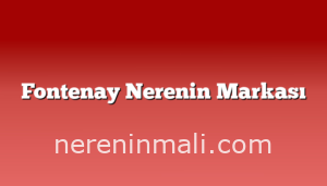 Fontenay Nerenin Markası