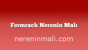 Formrack Nerenin Malı