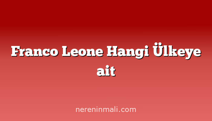 Franco Leone Hangi Ülkeye ait