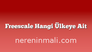 Freescale Hangi Ülkeye Ait