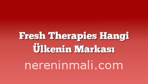 Fresh Therapies Hangi Ülkenin Markası