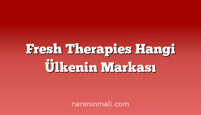 Fresh Therapies Hangi Ülkenin Markası