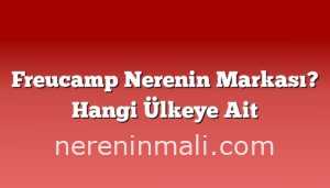 Freucamp Nerenin Markası? Hangi Ülkeye Ait