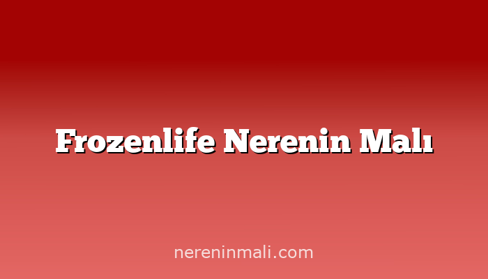 Frozenlife Nerenin Malı