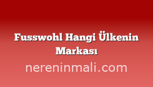 Fusswohl Hangi Ülkenin Markası