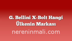 G. Bellini X-Bolt Hangi Ülkenin Markası