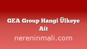 GEA Group Hangi Ülkeye Ait