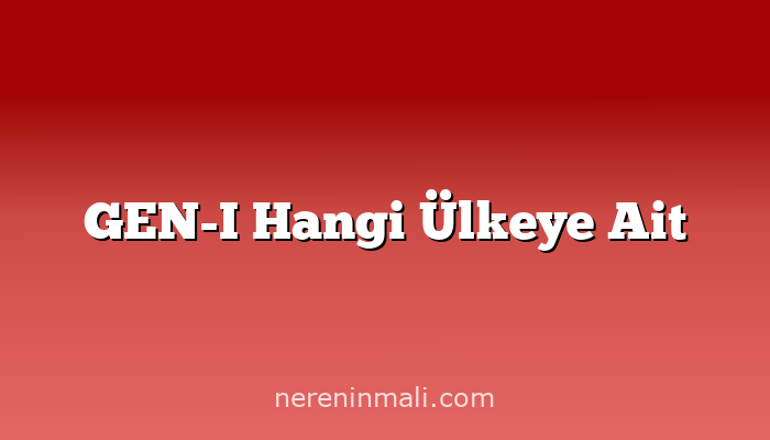 GEN-I Hangi Ülkeye Ait