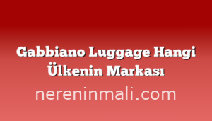 Gabbiano Luggage Hangi Ülkenin Markası